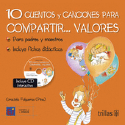 10 CUENTOS Y CANCIONES PARA COMPARTIR... VALORES