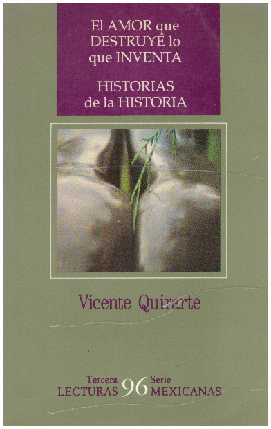 AMOR QUE DESTRUYE LO QUE INVENTA / HISTORIAS DE LA HISTORIA
