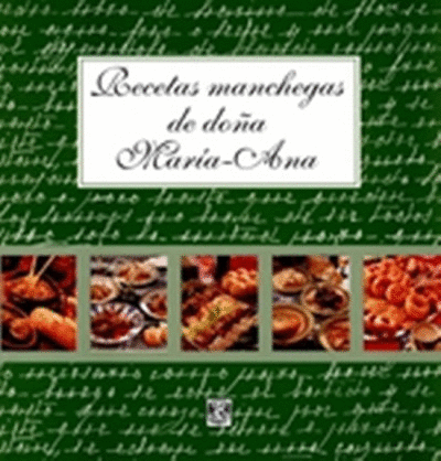 RECETAS MANCHEGAS DE DOÑA MARIA ANA
