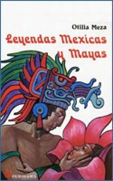 LEYENDAS MEXICAS Y MAYAS