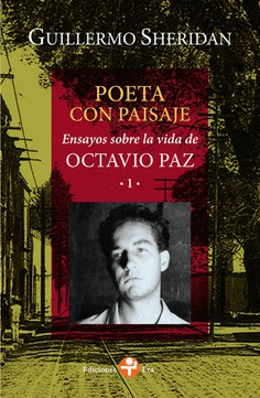 POETA CON PAISAJE. ENSAYOS SOBRE LA VIDA DE OCTAVIO PAZ