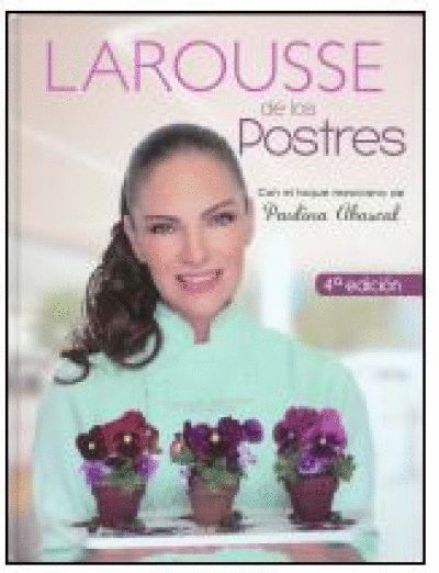 LAROUSSE DE LOS POSTRES 4TA ED.