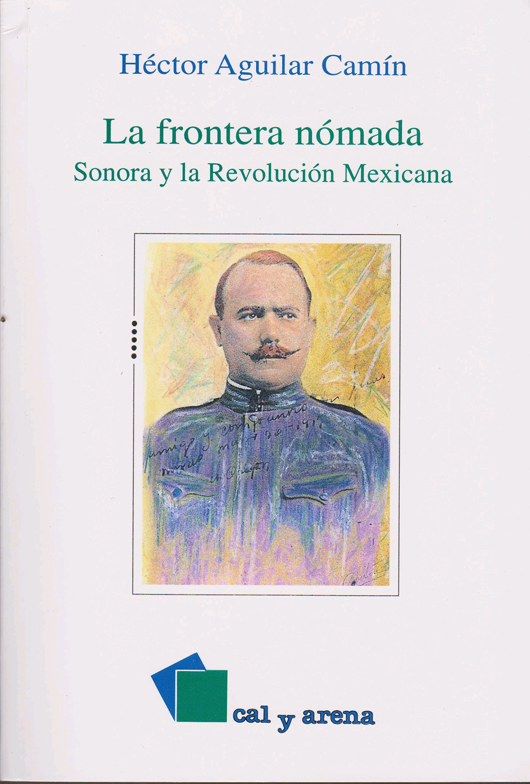 FRONTERA NOMADA:SONORA Y LA REVOLUCION MEXICANA