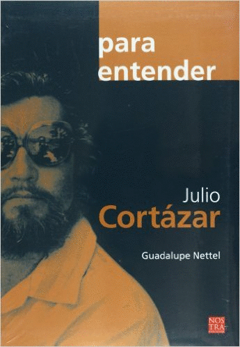 PARA ENTENDER JULIO CORTAZAR