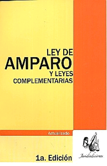 LEY DE AMPARO Y LEYES COMPLEMENTARIAS