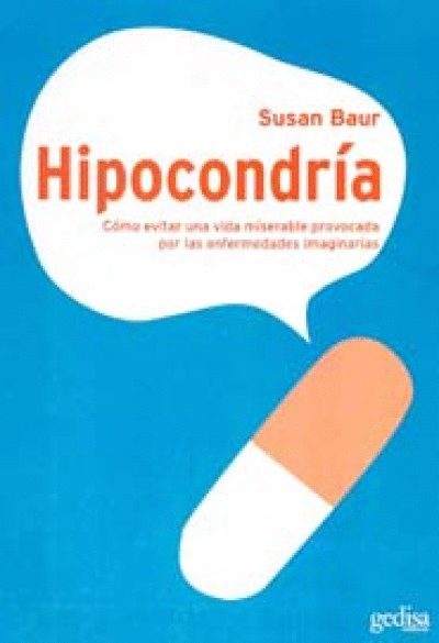 HIPOCONDRIA,COMO EVITAR UNA VIDA MISERAB