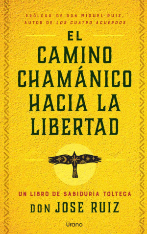 EL CAMINO CHAMÁNICO HACIA LA LIBERTAD