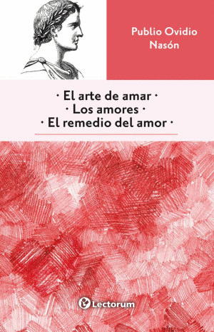 EL ARTE DE AMAR, LOS AMORES, EL REMEDIO DEL AMOR
