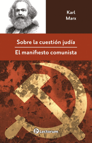 SOBRE LA CUESTIÓN JUDÍA / EL MANIFIESTO COMUNISTA