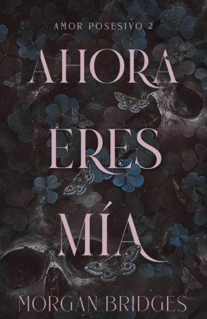 AHORA ERES MÍA / AMOR POSESIVO 2