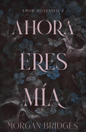 AHORA ERES MÍA / AMOR POSESIVO 2