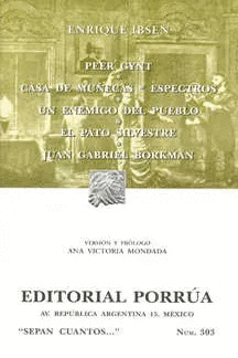 PEER GYNT; CASA DE MUÑECAS; ESPECTROS; UN ENEMIGO DEL PUEBLO; EL PATO SILVESTRE; JUAN GABRIEL BORKMAN