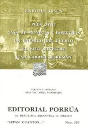 PEER GYNT; CASA DE MUÑECAS; ESPECTROS; UN ENEMIGO DEL PUEBLO; EL PATO SILVESTRE; JUAN GABRIEL BORKMAN