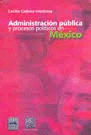 ADMINISTRACION PUBLICA Y PROCESOS POLITICOS EN MEXICO