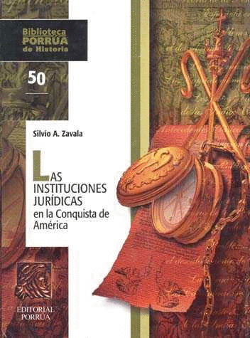 INSTITUCIONES JURIDICAS EN LA CONQUISTA DE AMERICA, LAS