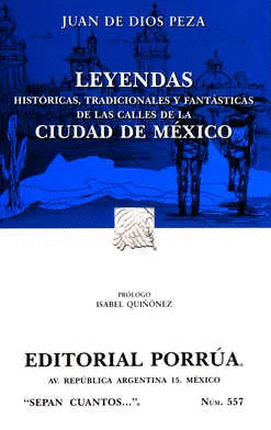LEYENDAS HISTORICAS, TRADICIONALES Y FANTASTICAS DE LAS CALLES DE LA CIUDAD DE MEXICO / SC.557