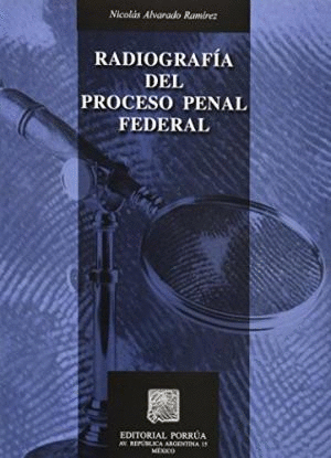 RADIOGRAFIA DEL PROCESO PENAL FEDERAL