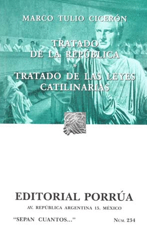 TRATADO DE LA REPUBLICA * TRATADO DE LAS LEYES CATILINARIAS /S.C.234