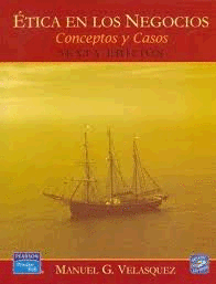 ETICA EN LOS NEGOCIOS /CONCEPTOS Y CASOS