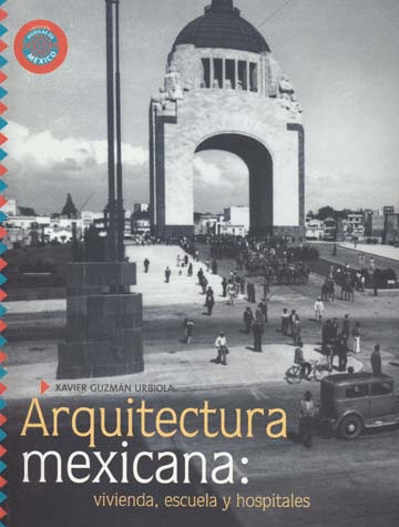 ARQUITECTURA MEXICANA: VIVIENDA, ESCUELA Y HOSPITALES