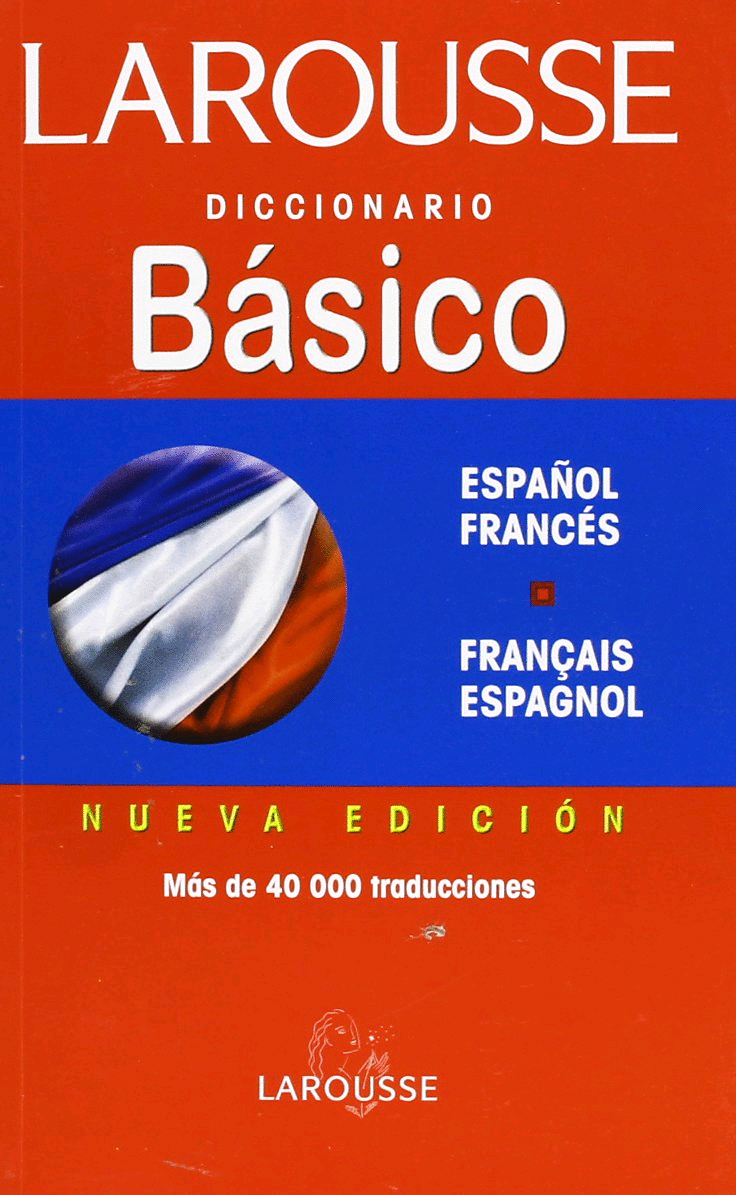 DICCIONARIO BASICO LAROUSSE ESPANOL/FRANCES