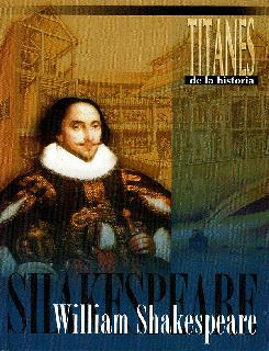 TITANES DE LA HISTORIA: WILLIAM SHAKERPEARE