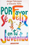 POR FAVOR SEA FELIZ EN TU JUVENTUD