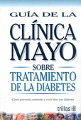 GUIA DE LA CLINICA MAYO SOBRE TRATAMIENTO DE LA DIABETES