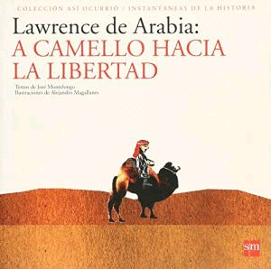 LAWRENCE DE ARABIA A CAMELLO HACIA LA LIBERTAD