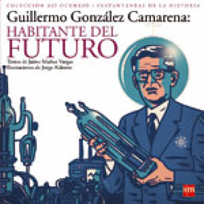 GUILLERMO GONZALEZ CAMARENA HABITANTE DEL FUTURO