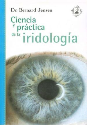 CIENCIA Y PRÁCTICA DE LA IRIDOLOGÍA