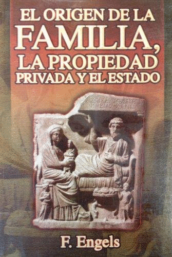 ORIGEN DE LA FAMILIA, LA PROPIEDAD PRIVADA Y EL ESTADO