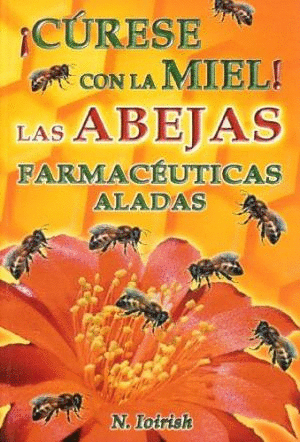 CURESE CON LA MIEL, LAS ABEJAS FARMACEUTICAS ALADAS