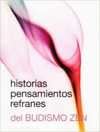 HISTORIAS PENSAMIENTOS REFRANES DEL BUDISMO ZEN