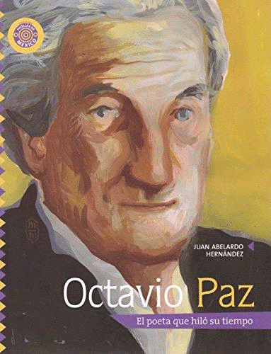 OCTAVIO PAZ EL POETA QUE HILO SU TIEMPO