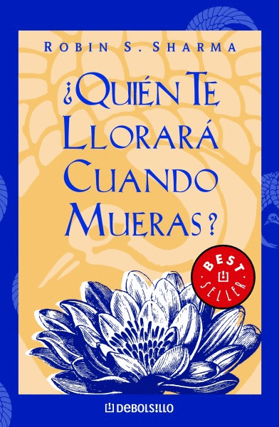 ¿QUIEN TE LLORARA CUANDO MUERAS?