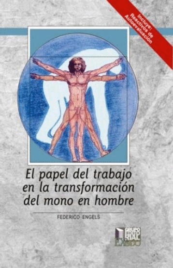 PAPEL DEL TRABAJO EN LA TRANSFORMACION DEL MONO EN HOMBRE, EL