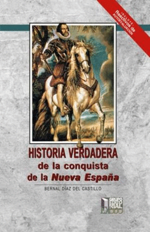 HISTORIA VERDADERA DE LA CONQUISTA DE LA NUEVA ESPAÑA