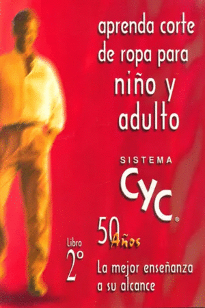 APRENDA CORTE DE ROPA PARA NIÑO Y ADULTO SISTEMAS CYC LIBRO 2DO