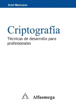 CRIPTOGRAFIA. TECNICAS DE DESARROLLO PARA PROFESIONALES