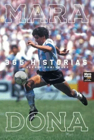 MARADONA. 365 HISTORIAS