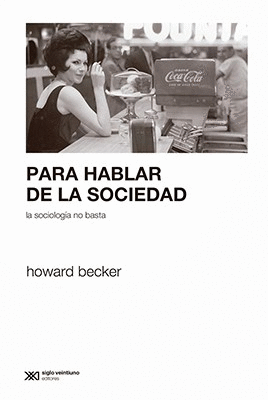 PARA HABLAR DE SOCIEDAD: LA SOCIOLOGIA NO BASTA