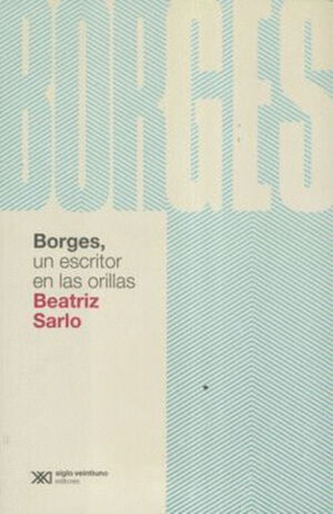 BORGES  UN ESCRITOR EN LAS ORILLAS