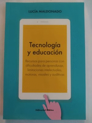 TECNOLOGIA Y EDUCACION. RECURSOS PARA PERSONAS CON DIFICULTADES DE APRENDIZAJES,LIMITACIONES INTELECTUALES,MOTORAS,VISUALES Y AUDITIVAS