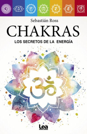CHAKRAS. LOS SECRETOS DE LA ENERGIA