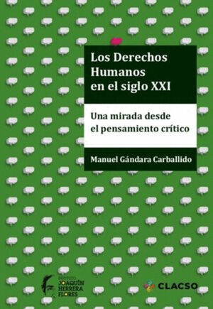 DERECHOS HUMANOS EN EL SIGLO XXI. UNA MIRADA DESDE EL PENSAMIENTO CRITICO