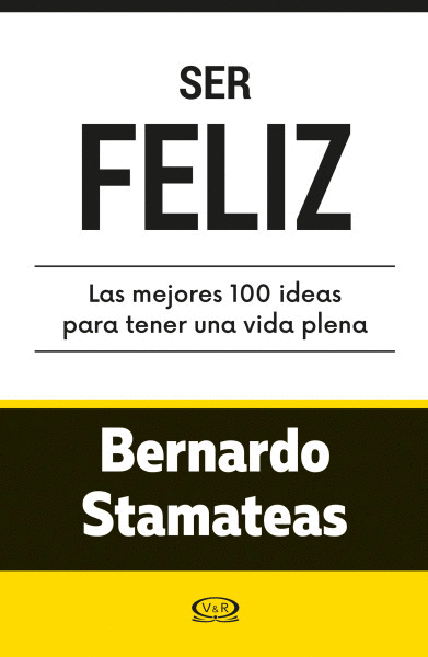 SER FELIZ LAS MEJORES 100 IDEAS PARA UNA VIDA PLENA