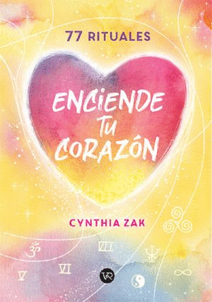 77 RITUALES ENCIENDE TU CORAZÓN