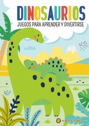 DINOSAURIOS. JUEGOS PARA APRENDER Y DIVERTIRSE