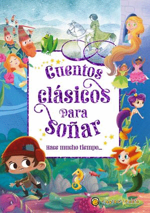 CUENTOS CLÁSICOS PARA SOÑAR. HACE MUCHO TIEMPO...